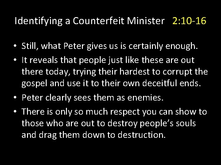 Identifying a Counterfeit Minister 2: 10 -16 • Still, what Peter gives us is