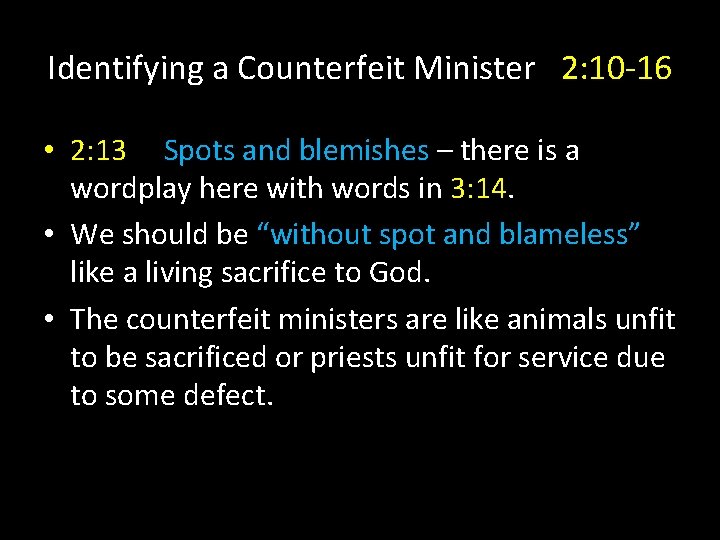 Identifying a Counterfeit Minister 2: 10 -16 • 2: 13 Spots and blemishes –