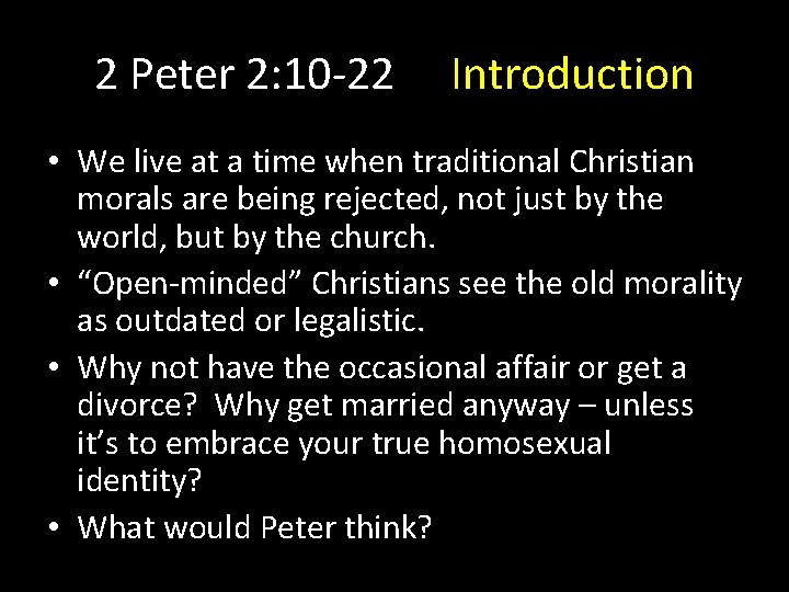 2 Peter 2: 10 -22 Introduction • We live at a time when traditional