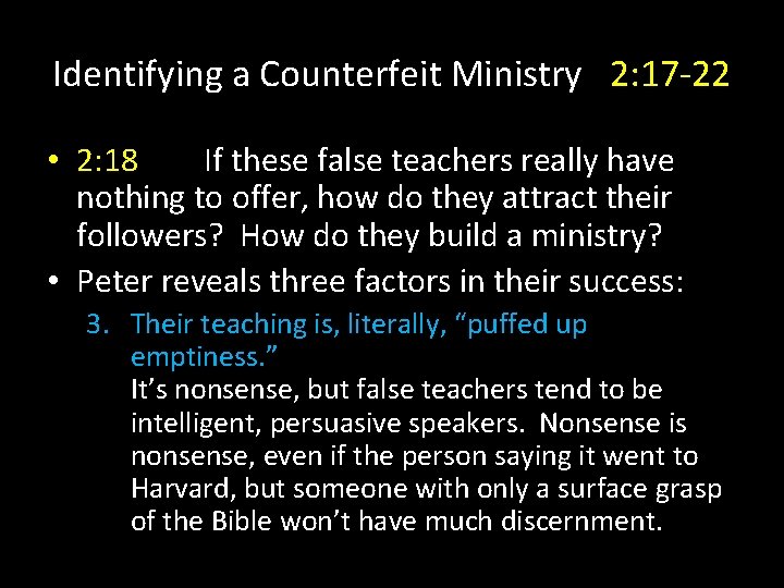 Identifying a Counterfeit Ministry 2: 17 -22 • 2: 18 If these false teachers