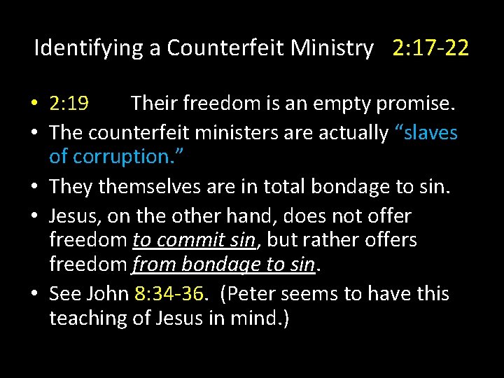 Identifying a Counterfeit Ministry 2: 17 -22 • 2: 19 Their freedom is an