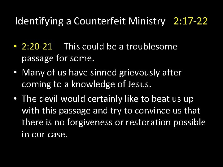 Identifying a Counterfeit Ministry 2: 17 -22 • 2: 20 -21 This could be