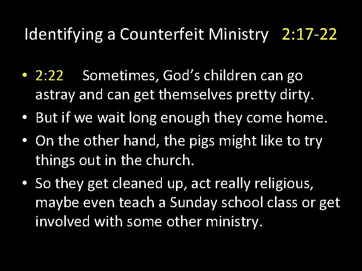 Identifying a Counterfeit Ministry 2: 17 -22 • 2: 22 Sometimes, God’s children can