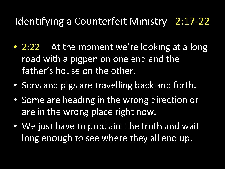 Identifying a Counterfeit Ministry 2: 17 -22 • 2: 22 At the moment we’re