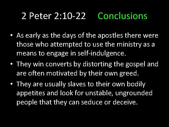 2 Peter 2: 10 -22 Conclusions • As early as the days of the