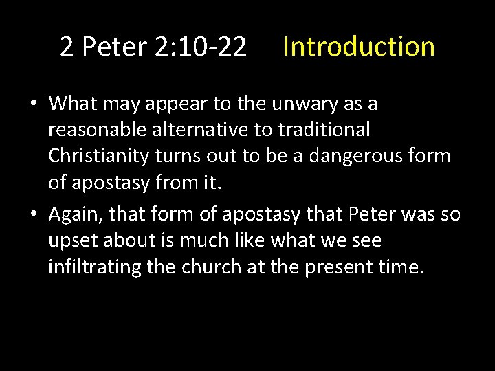 2 Peter 2: 10 -22 Introduction • What may appear to the unwary as