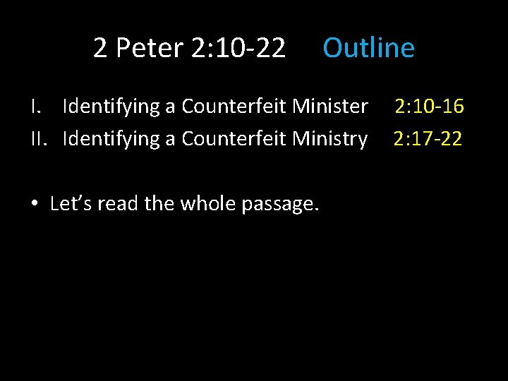 2 Peter 2: 10 -22 Outline I. Identifying a Counterfeit Minister II. Identifying a
