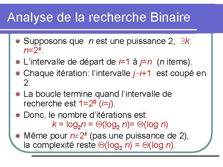 Analyse de la recherche Binaire l l l Supposons que n est une puissance Analyse de la recherche Binaire l l l Supposons que n est une puissance