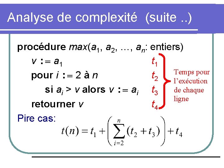 Analyse de complexité (suite. . ) procédure max(a 1, a 2, …, an: entiers) Analyse de complexité (suite. . ) procédure max(a 1, a 2, …, an: entiers)
