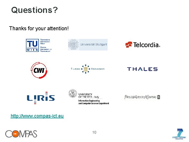 Questions? Thanks for your attention! http: //www. compas-ict. eu 10 