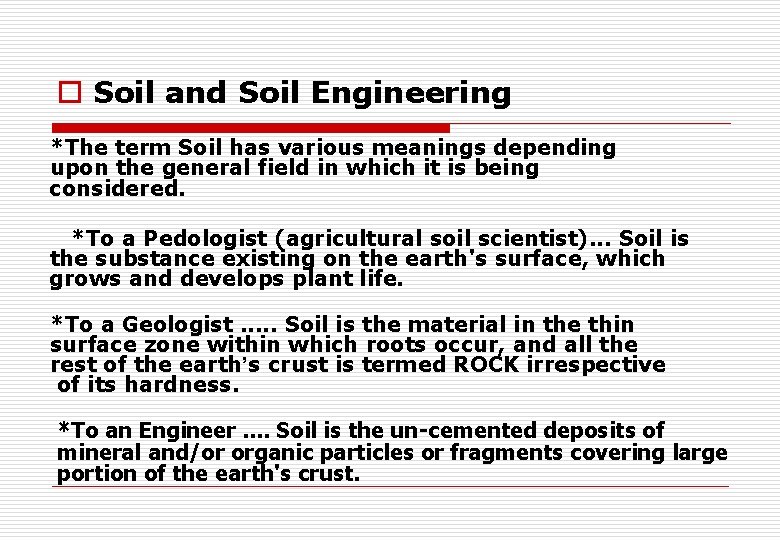 o Soil and Soil Engineering *The term Soil has various meanings depending upon the