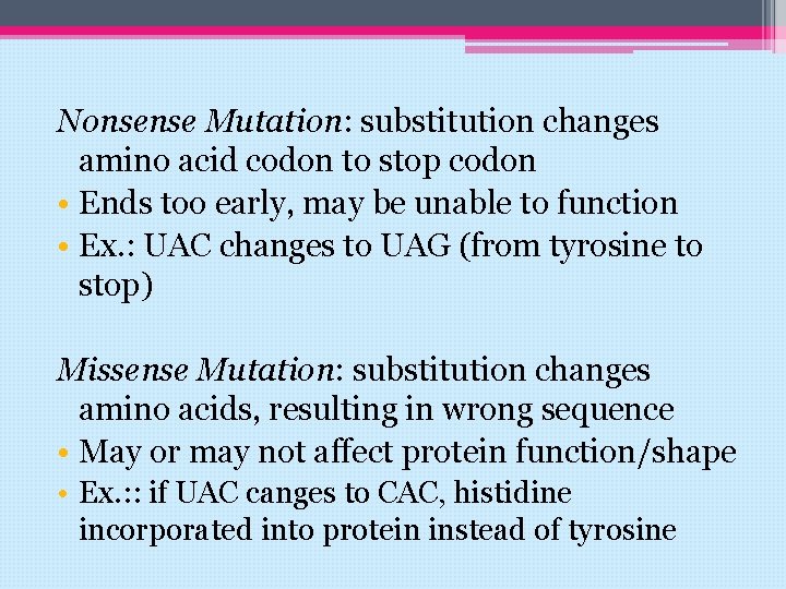 Nonsense Mutation: substitution changes amino acid codon to stop codon • Ends too early,