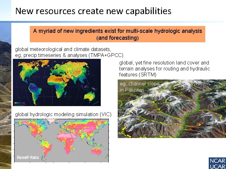 New resources create new capabilities A myriad of new ingredients exist for multi-scale hydrologic
