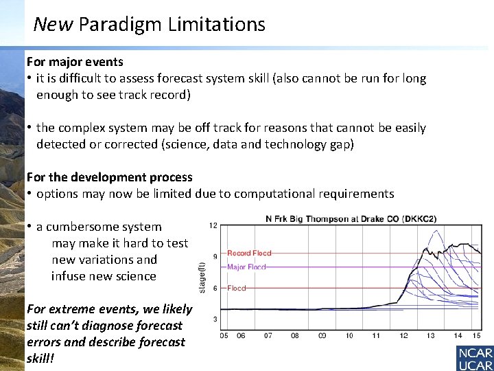 New Paradigm Limitations For major events • it is difficult to assess forecast system