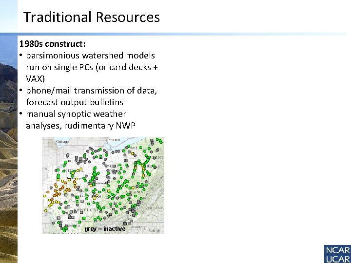 Traditional Resources 1980 s construct: • parsimonious watershed models run on single PCs (or