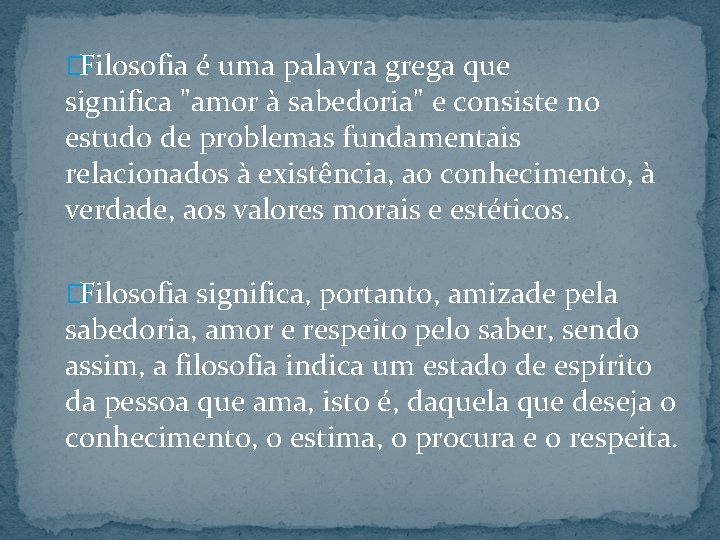 FILOSOFIA O QUE FILOSOFIA Filosofia uma palavra grega