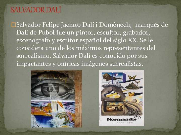 SALVADOR DALÍ �Salvador Felipe Jacinto Dalí i Domènech, marqués de Dalí de Púbol fue