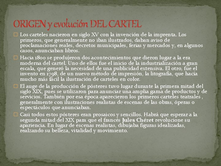 ORIGEN y evolución DEL CARTEL � Los carteles nacieron en siglo XV con la