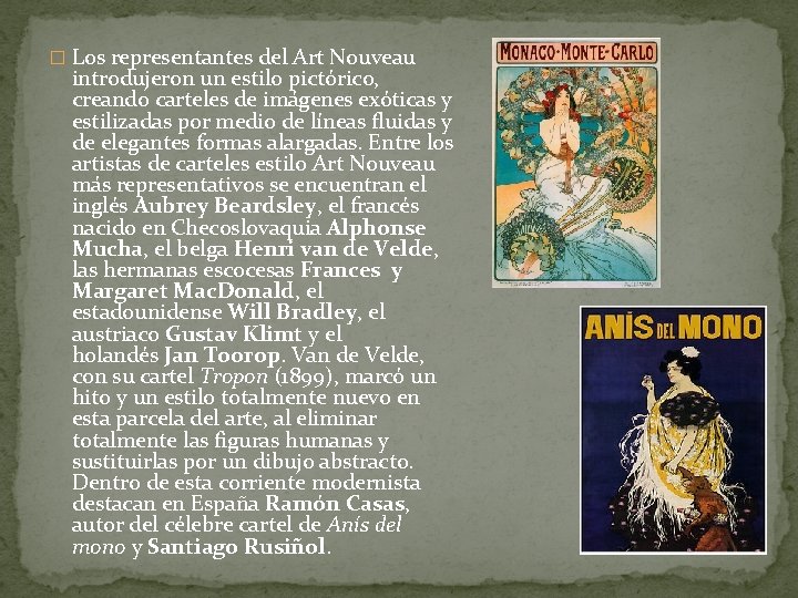 � Los representantes del Art Nouveau introdujeron un estilo pictórico, creando carteles de imágenes