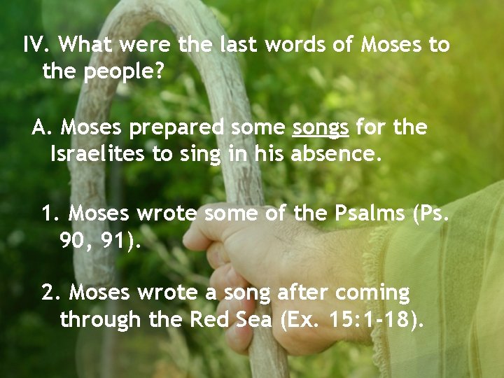 IV. What were the last words of Moses to the people? A. Moses prepared