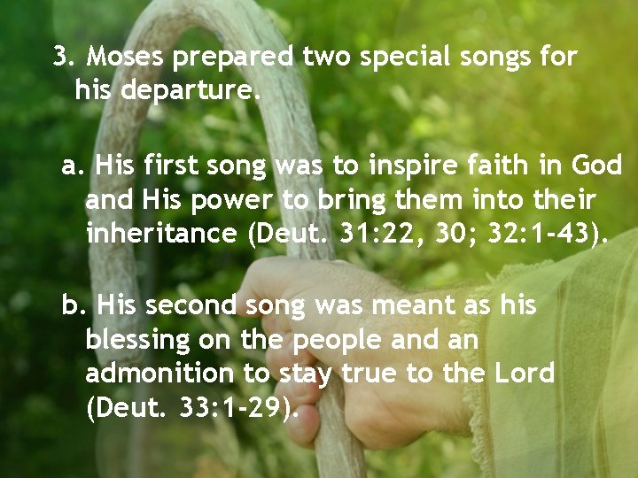 3. Moses prepared two special songs for his departure. a. His first song was