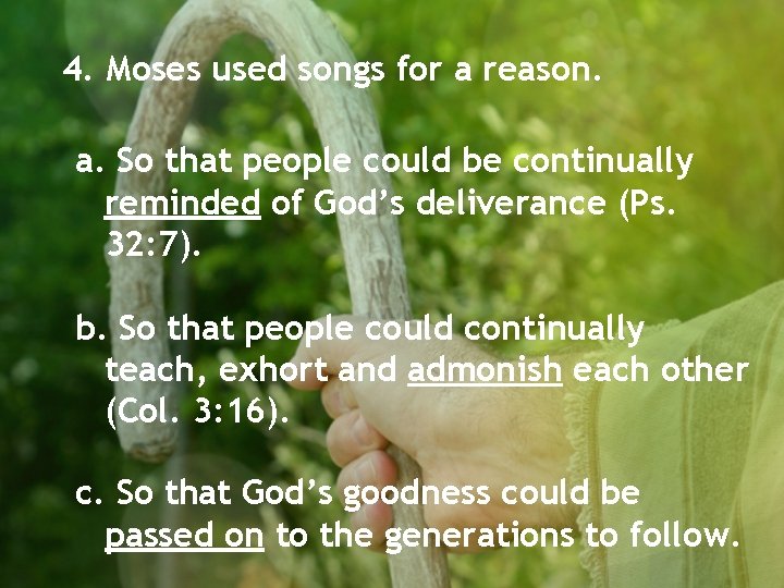 4. Moses used songs for a reason. a. So that people could be continually