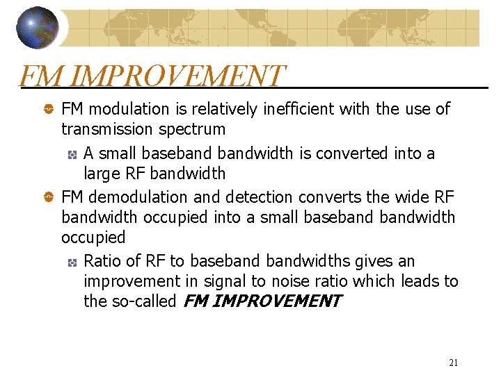 FM IMPROVEMENT FM modulation is relatively inefficient with the use of transmission spectrum A