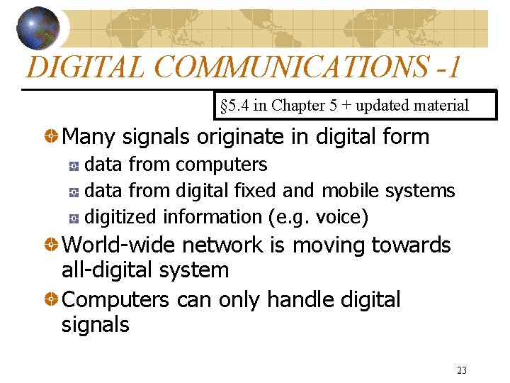 DIGITAL COMMUNICATIONS -1 § 5. 4 in Chapter 5 + updated material Many signals