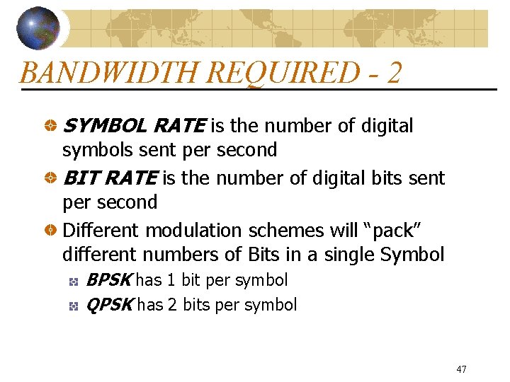 BANDWIDTH REQUIRED - 2 SYMBOL RATE is the number of digital symbols sent per