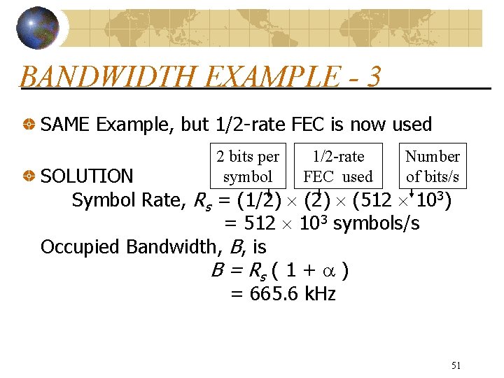 BANDWIDTH EXAMPLE - 3 SAME Example, but 1/2 -rate FEC is now used 2