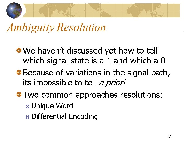 Ambiguity Resolution We haven’t discussed yet how to tell which signal state is a