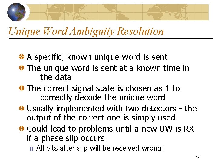 Unique Word Ambiguity Resolution A specific, known unique word is sent The unique word