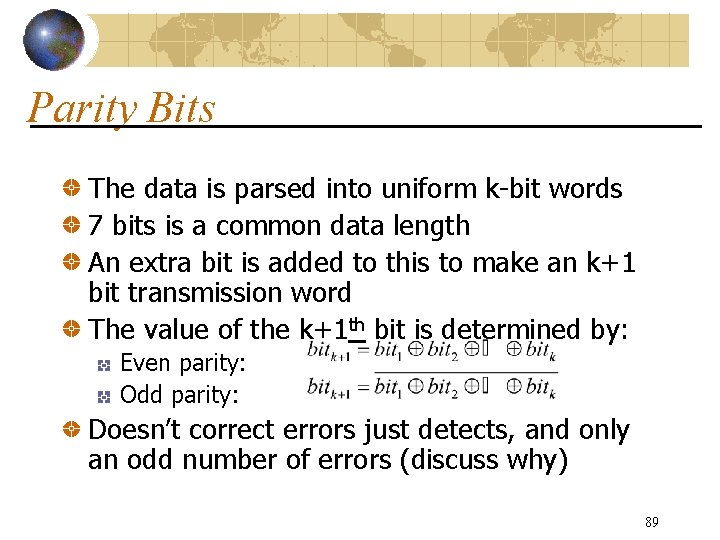 Parity Bits The data is parsed into uniform k-bit words 7 bits is a