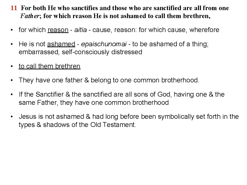 11 For both He who sanctifies and those who are sanctified are all from