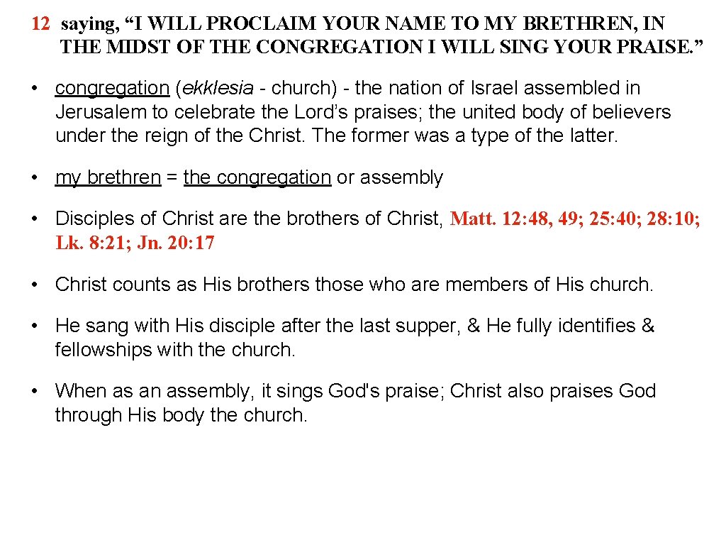 12 saying, “I WILL PROCLAIM YOUR NAME TO MY BRETHREN, IN THE MIDST OF