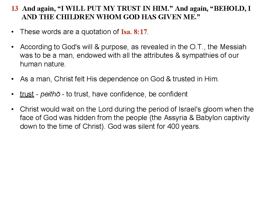 13 And again, “I WILL PUT MY TRUST IN HIM. ” And again, “BEHOLD,