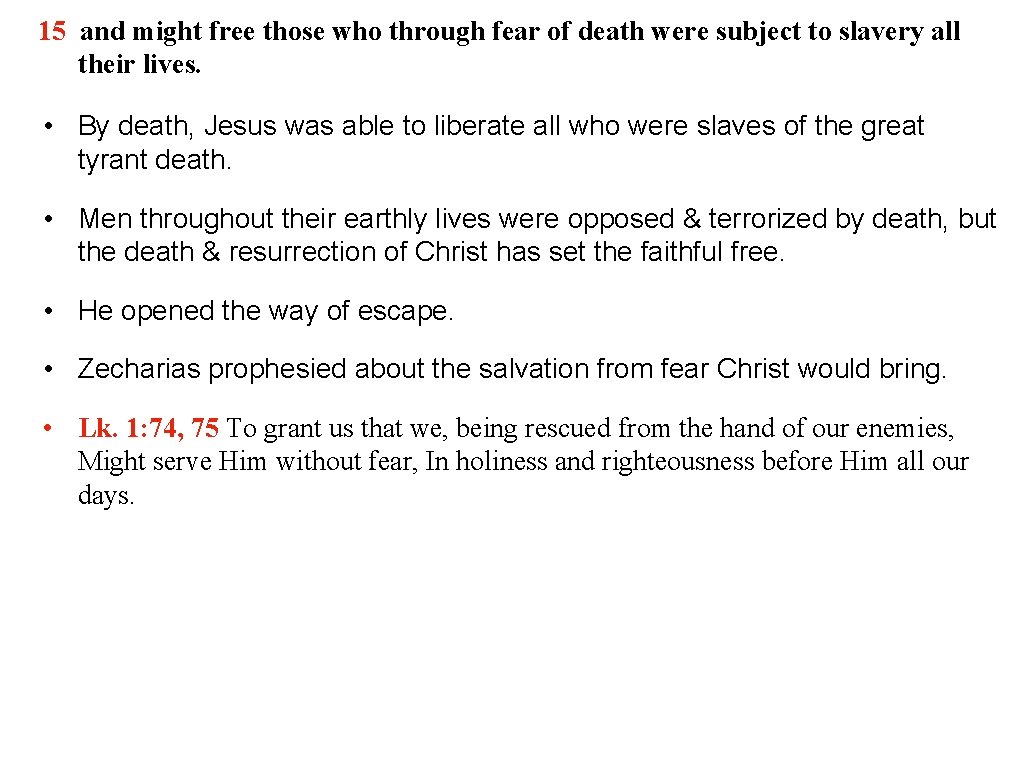 15 and might free those who through fear of death were subject to slavery