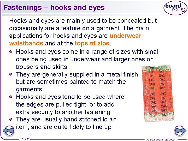 Fastenings – hooks and eyes Hooks and eyes are mainly used to be concealed Fastenings – hooks and eyes Hooks and eyes are mainly used to be concealed