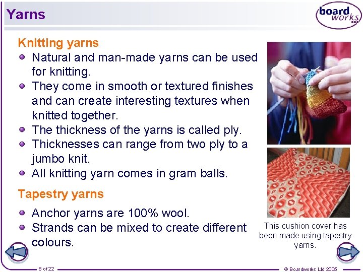 Yarns Knitting yarns Natural and man-made yarns can be used for knitting. They come Yarns Knitting yarns Natural and man-made yarns can be used for knitting. They come