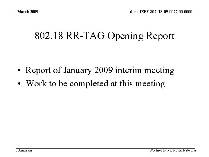 March 2009 doc. : IEEE 802. 18 -09 -0027 -00 -0000 802. 18 RR-TAG