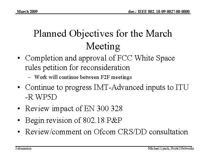 March 2009 doc. : IEEE 802. 18 -09 -0027 -00 -0000 Planned Objectives for