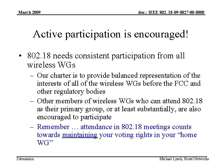 March 2009 doc. : IEEE 802. 18 -09 -0027 -00 -0000 Active participation is