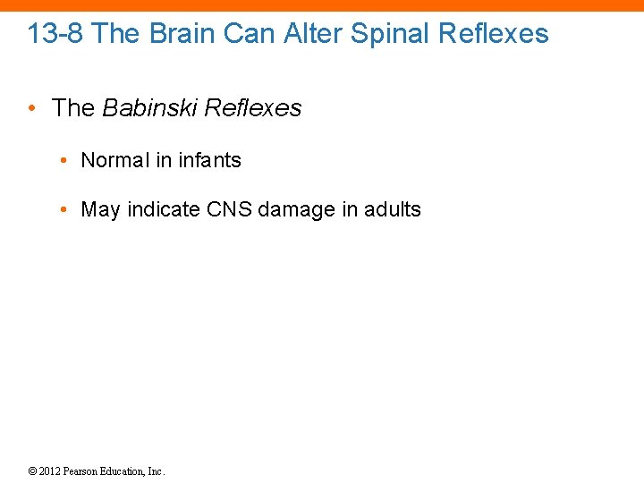 13 -8 The Brain Can Alter Spinal Reflexes • The Babinski Reflexes • Normal 13 -8 The Brain Can Alter Spinal Reflexes • The Babinski Reflexes • Normal