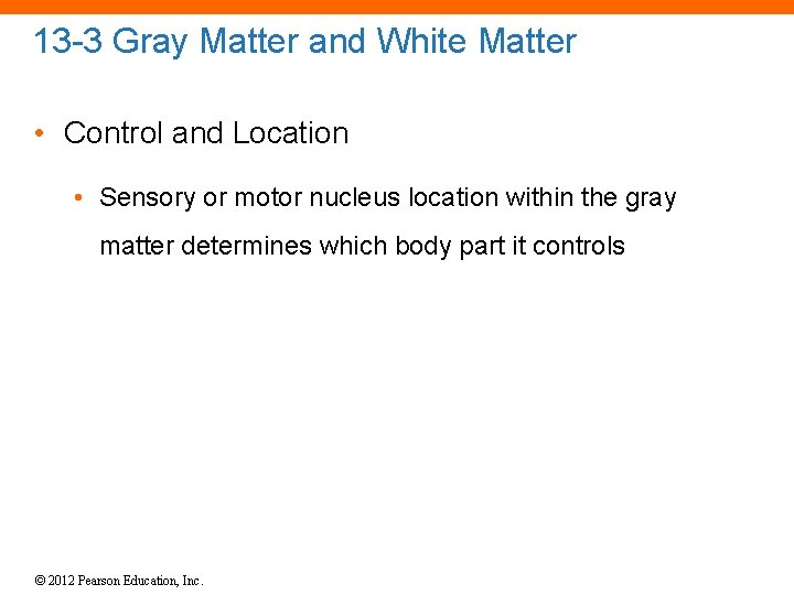 13 -3 Gray Matter and White Matter • Control and Location • Sensory or
