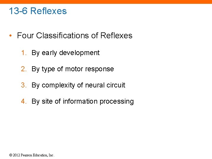 13 -6 Reflexes • Four Classifications of Reflexes 1. By early development 2. By