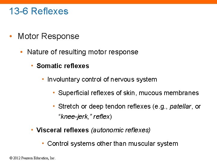 13 -6 Reflexes • Motor Response • Nature of resulting motor response • Somatic