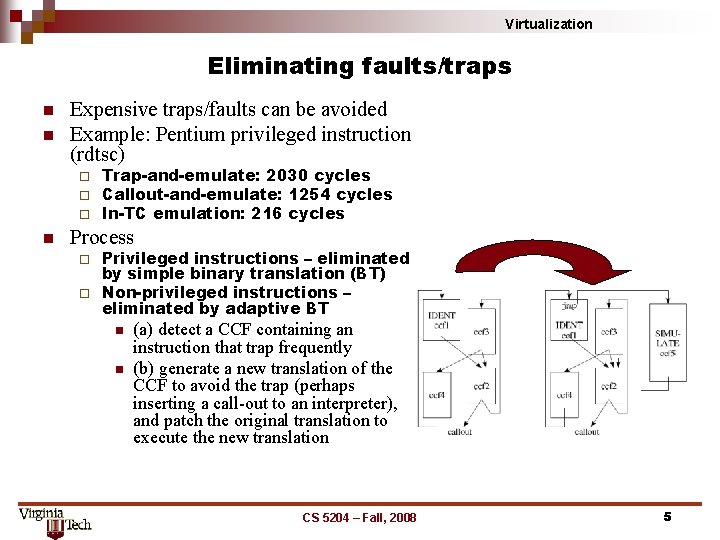 Virtualization Eliminating faults/traps n n Expensive traps/faults can be avoided Example: Pentium privileged instruction