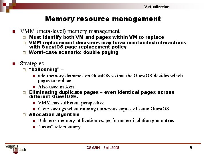 Virtualization Memory resource management n VMM (meta-level) memory management Must identify both VM and