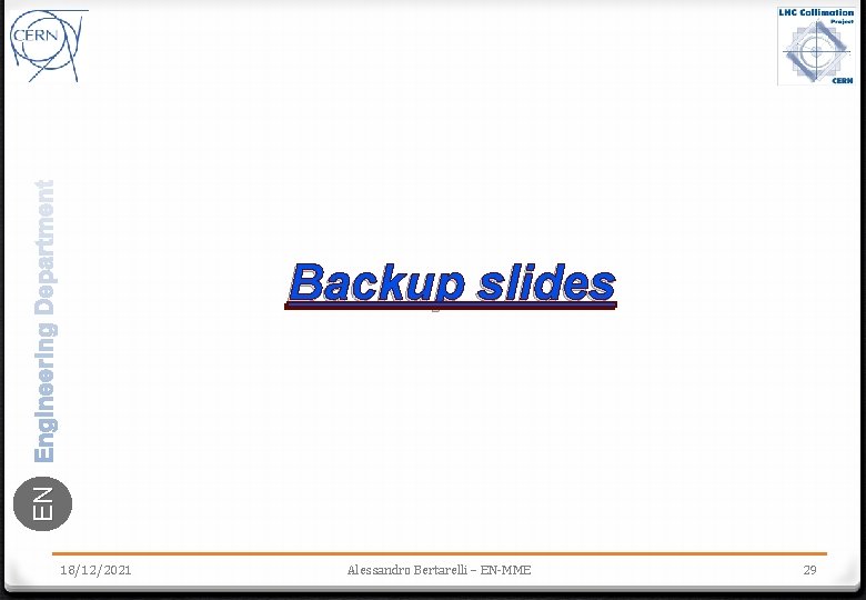 EN Backup slides 18/12/2021 Alessandro Bertarelli – EN-MME 29 