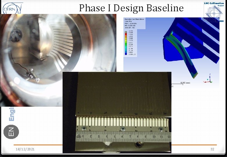 EN Phase I Design Baseline 18/12/2021 Alessandro Bertarelli – EN-MME 32 
